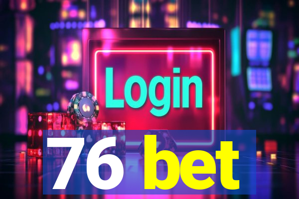 76 bet